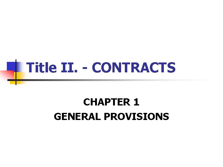 Title II. - CONTRACTS CHAPTER 1 GENERAL PROVISIONS 