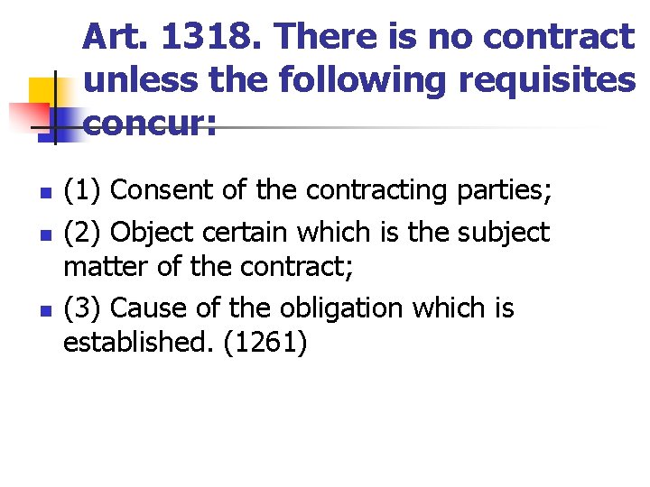 Art. 1318. There is no contract unless the following requisites concur: n n n