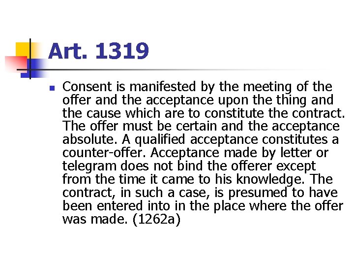 Art. 1319 n Consent is manifested by the meeting of the offer and the