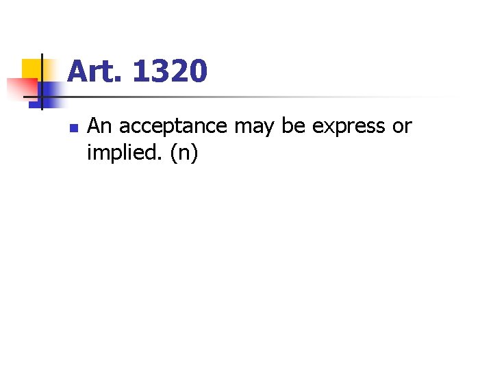 Art. 1320 n An acceptance may be express or implied. (n) 