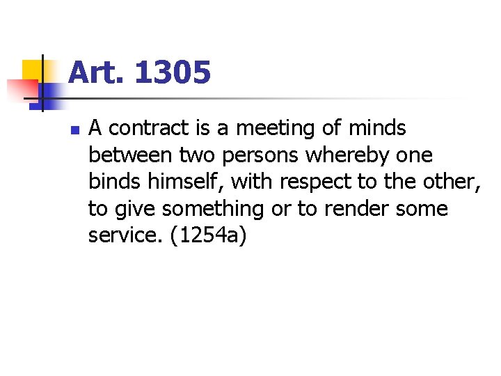 Art. 1305 n A contract is a meeting of minds between two persons whereby