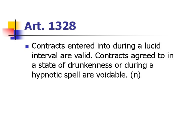 Art. 1328 n Contracts entered into during a lucid interval are valid. Contracts agreed