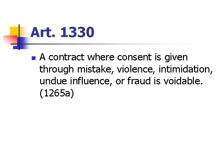 Art. 1330 n A contract where consent is given through mistake, violence, intimidation, undue