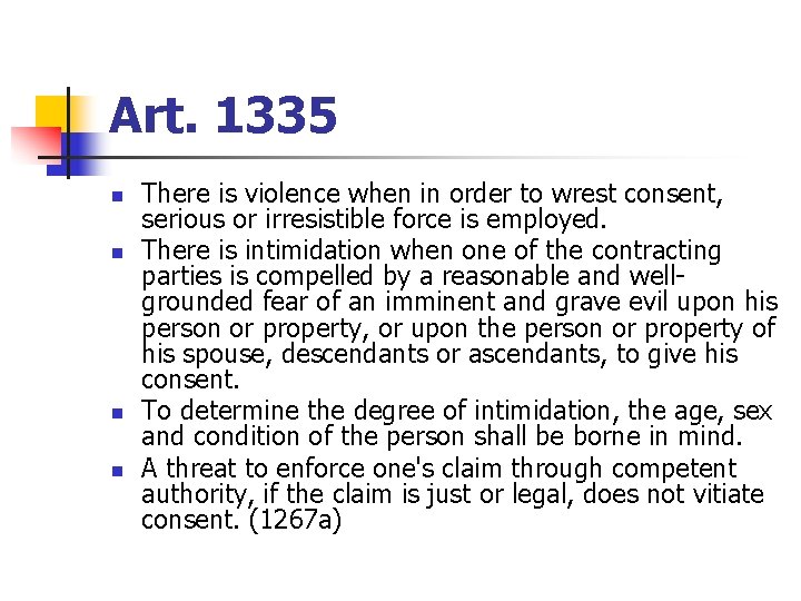 Art. 1335 n n There is violence when in order to wrest consent, serious