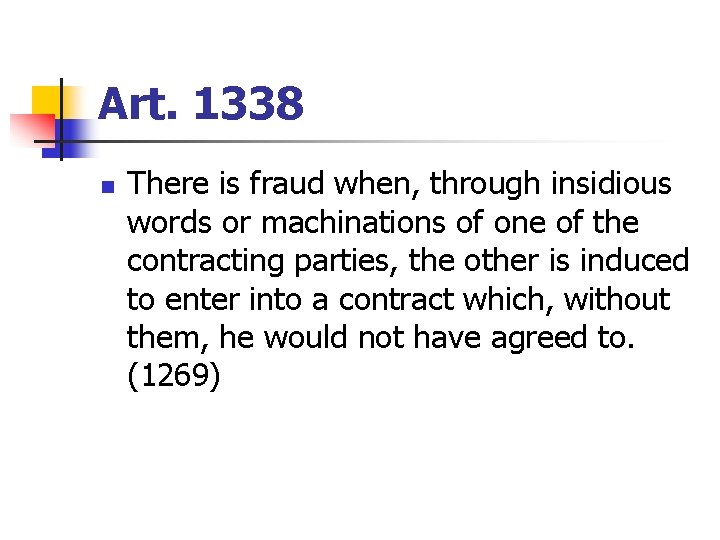 Art. 1338 n There is fraud when, through insidious words or machinations of one