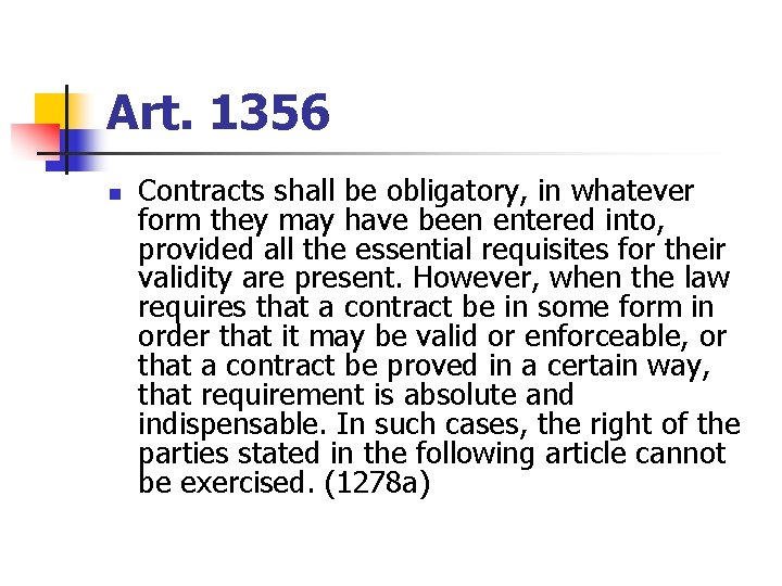 Art. 1356 n Contracts shall be obligatory, in whatever form they may have been