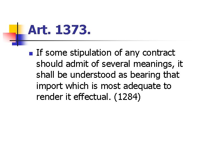 Art. 1373. n If some stipulation of any contract should admit of several meanings,