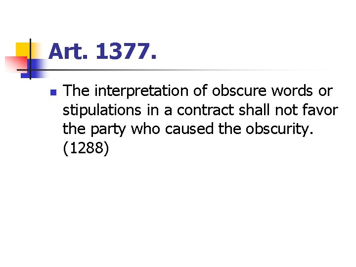 Art. 1377. n The interpretation of obscure words or stipulations in a contract shall