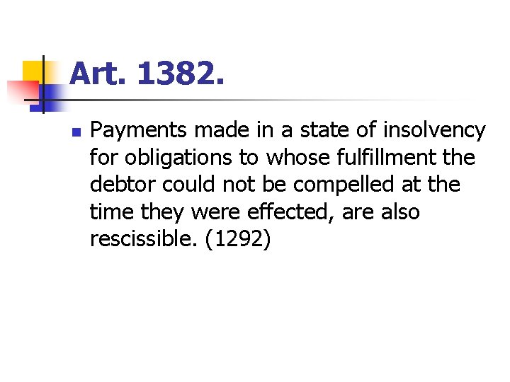 Art. 1382. n Payments made in a state of insolvency for obligations to whose