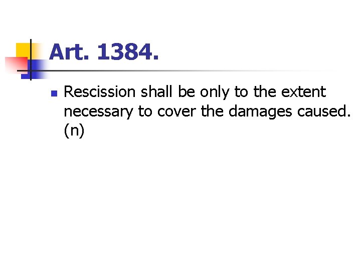 Art. 1384. n Rescission shall be only to the extent necessary to cover the