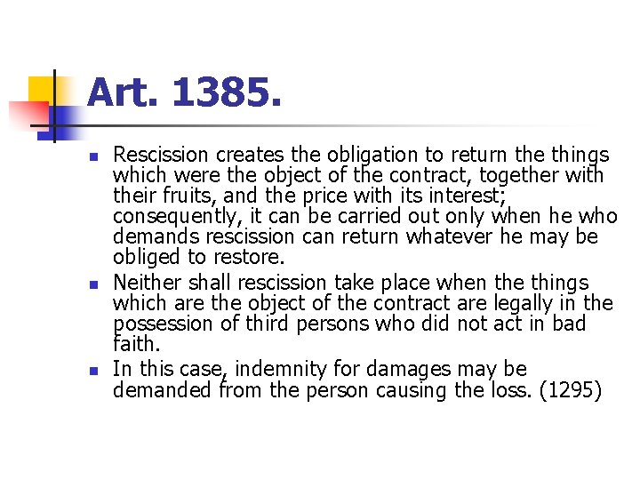 Art. 1385. n n n Rescission creates the obligation to return the things which