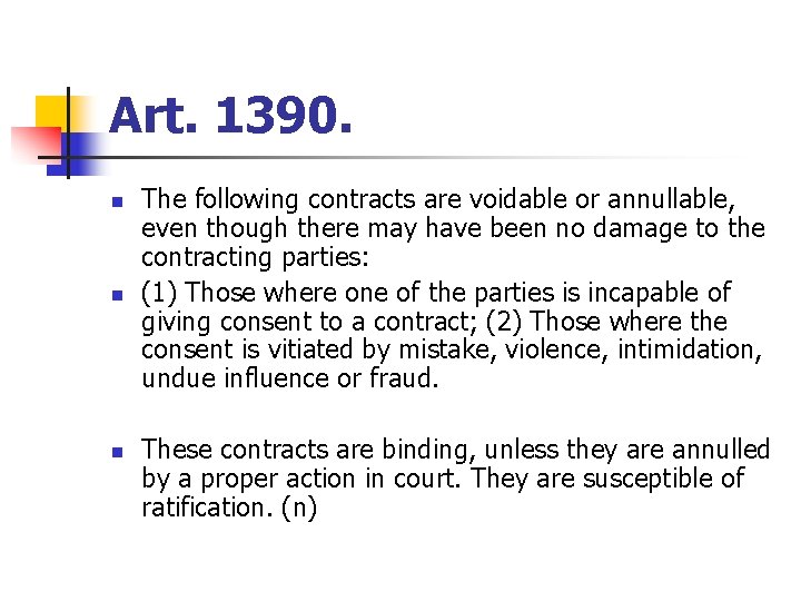 Art. 1390. n n n The following contracts are voidable or annullable, even though