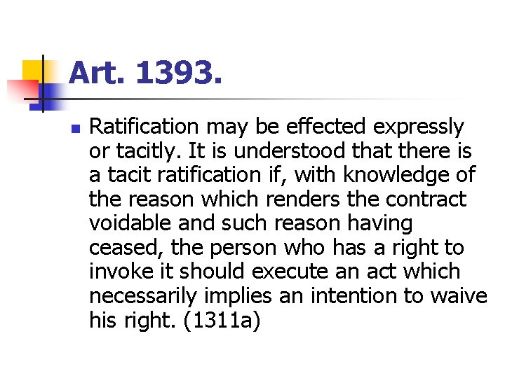 Art. 1393. n Ratification may be effected expressly or tacitly. It is understood that