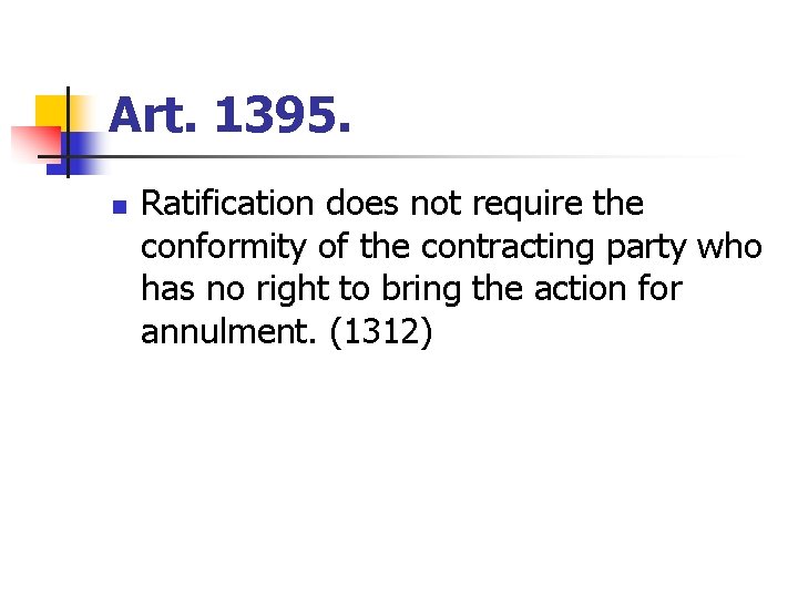 Art. 1395. n Ratification does not require the conformity of the contracting party who