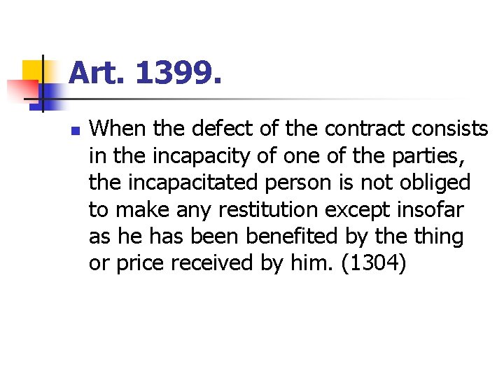 Art. 1399. n When the defect of the contract consists in the incapacity of