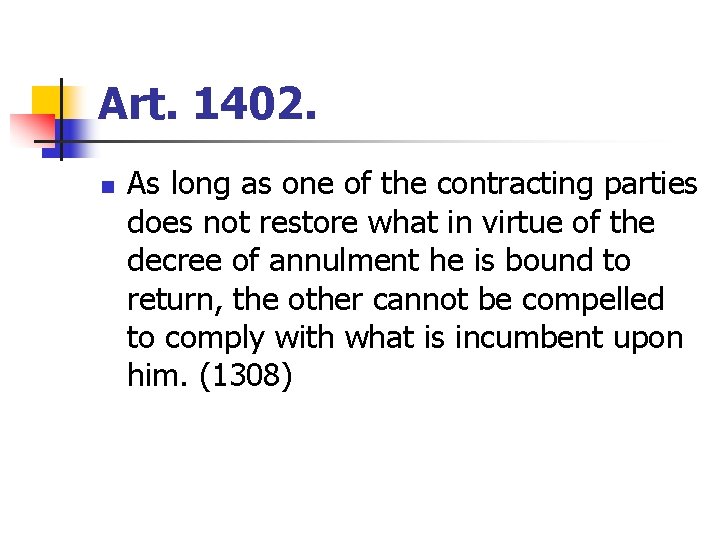 Art. 1402. n As long as one of the contracting parties does not restore