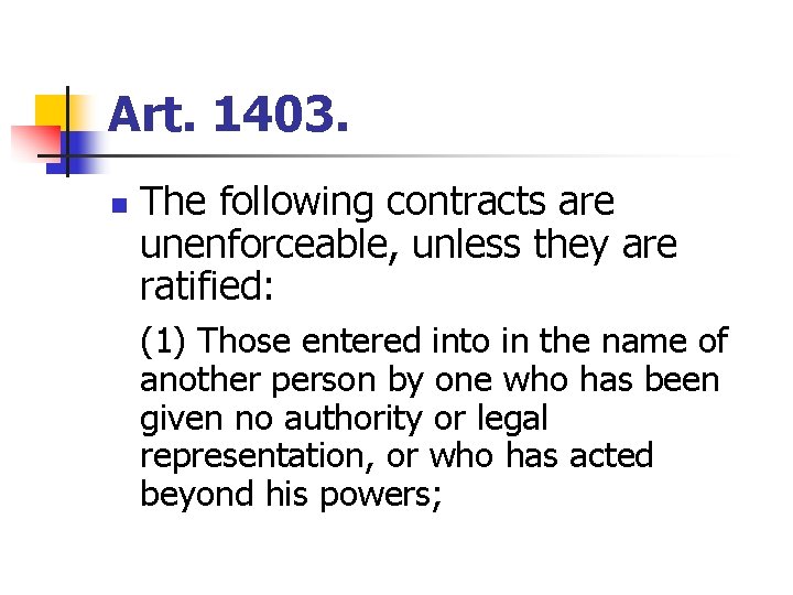 Art. 1403. n The following contracts are unenforceable, unless they are ratified: (1) Those