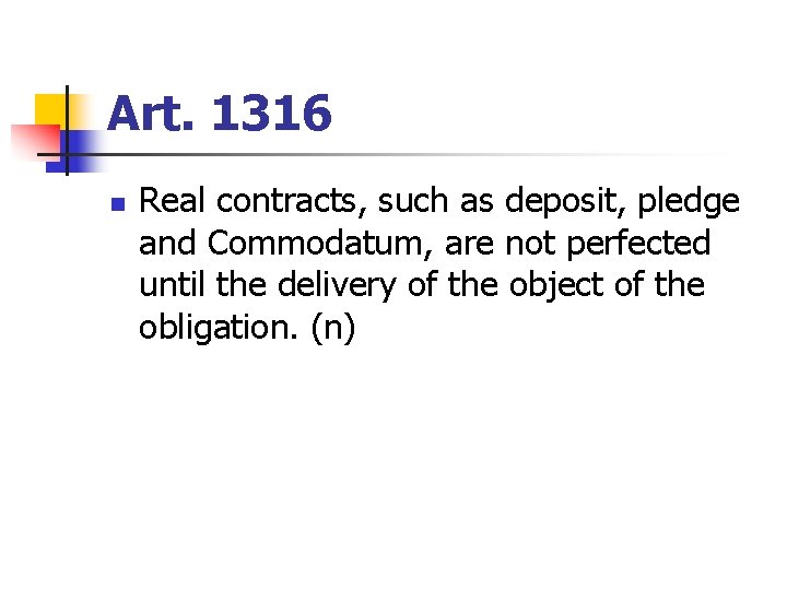 Art. 1316 n Real contracts, such as deposit, pledge and Commodatum, are not perfected