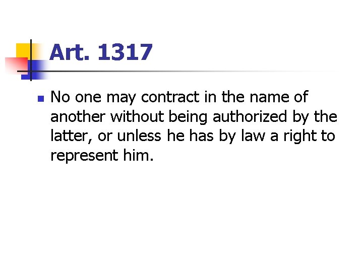 Art. 1317 n No one may contract in the name of another without being