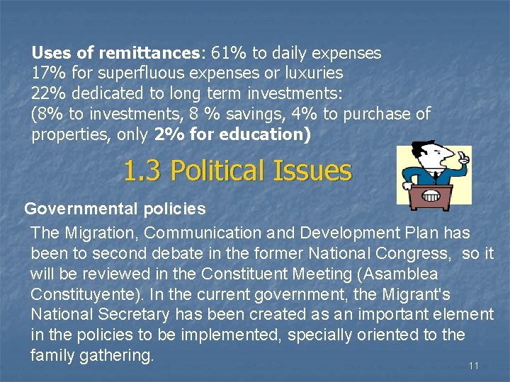 Uses of remittances: 61% to daily expenses 17% for superfluous expenses or luxuries 22%