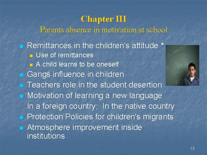 Chapter III Parents absence in motivation at school n Remittances in the children’s attitude