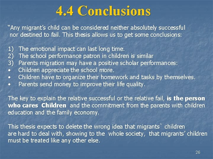 4. 4 Conclusions “Any migrant’s child can be considered neither absolutely successful nor destined