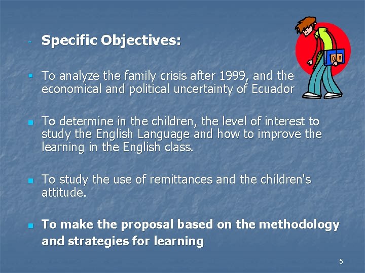 - Specific Objectives: § To analyze the family crisis after 1999, and the economical