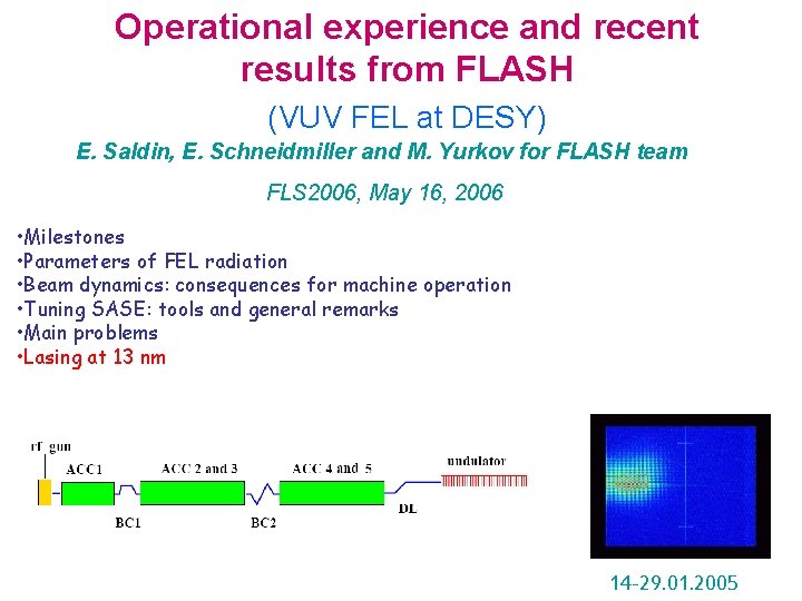 Operational experience and recent results from FLASH (VUV FEL at DESY) E. Saldin, E.