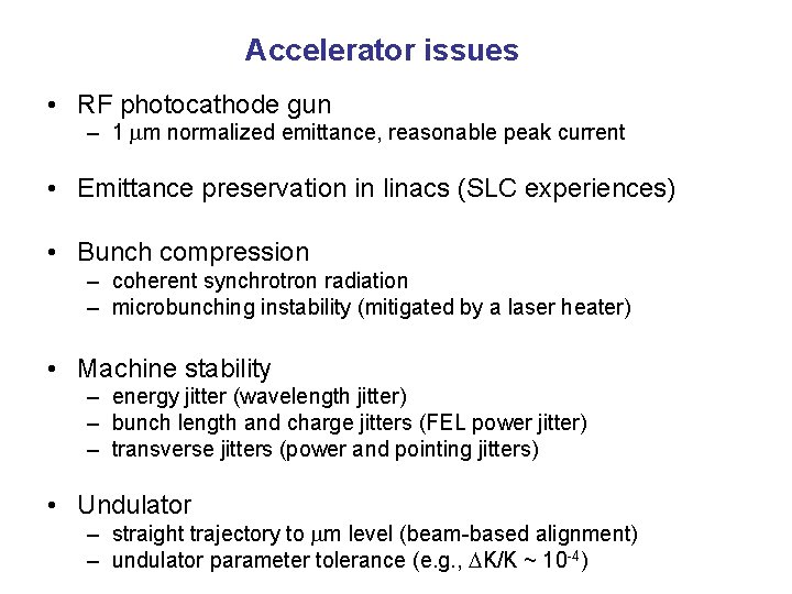 Accelerator issues • RF photocathode gun – 1 m normalized emittance, reasonable peak current