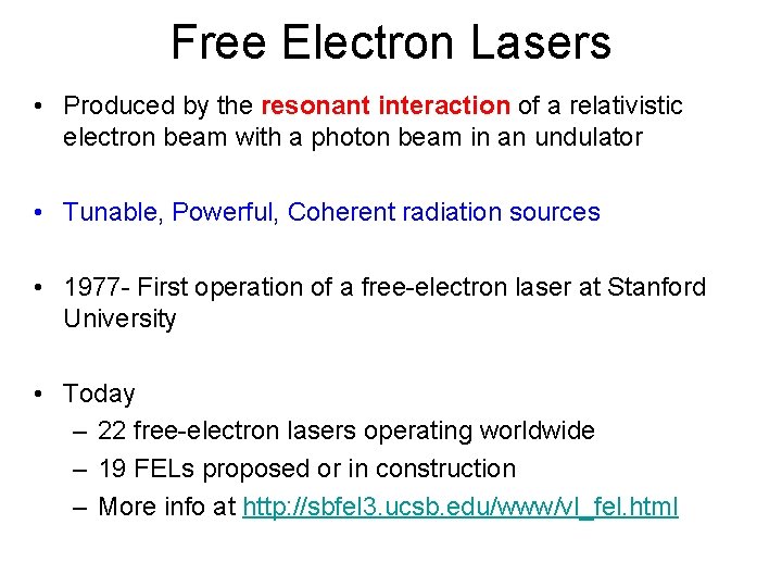 Free Electron Lasers • Produced by the resonant interaction of a relativistic electron beam