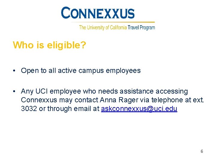 Who is eligible? • Open to all active campus employees • Any UCI employee