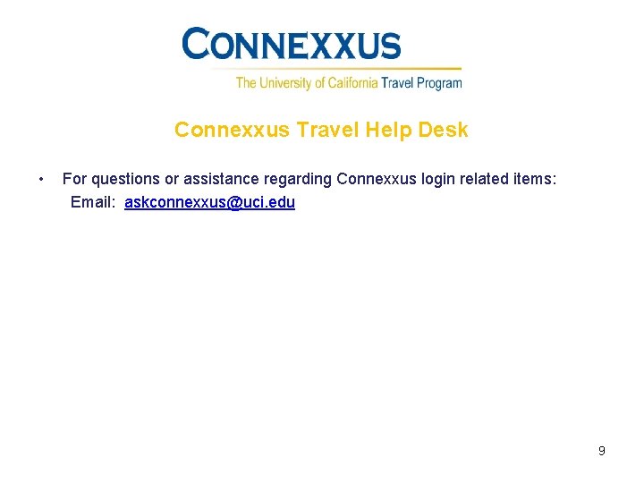 Connexxus Travel Help Desk • For questions or assistance regarding Connexxus login related items: