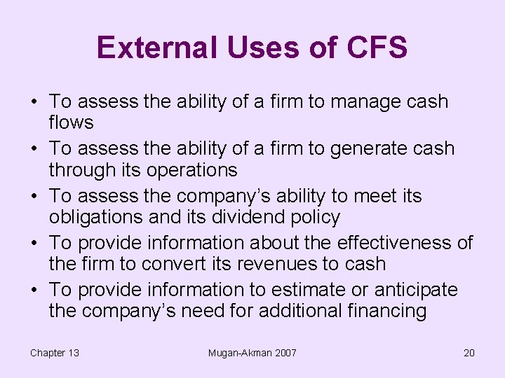 External Uses of CFS • To assess the ability of a firm to manage