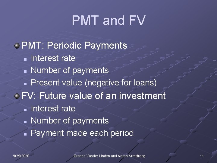 PMT and FV PMT: Periodic Payments n n n Interest rate Number of payments