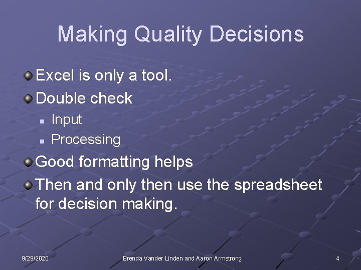 Making Quality Decisions Excel is only a tool. Double check n n Input Processing