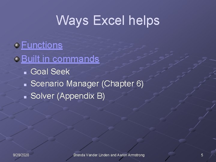Ways Excel helps Functions Built in commands n n n 9/29/2020 Goal Seek Scenario