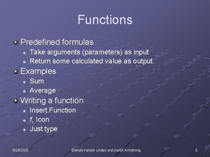 Functions Predefined formulas n n Take arguments (parameters) as input Return some calculated value