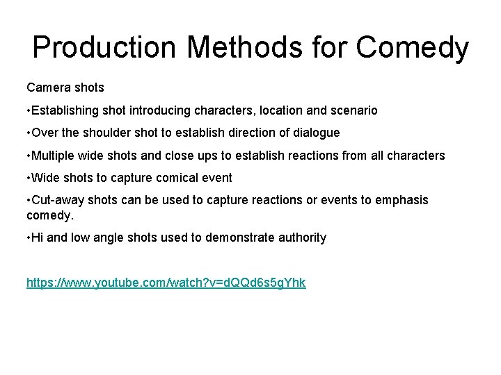 Production Methods for Comedy Camera shots • Establishing shot introducing characters, location and scenario