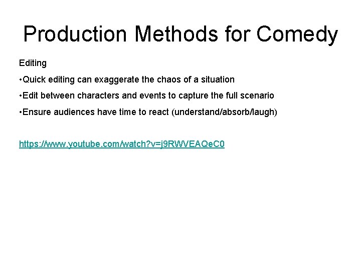 Production Methods for Comedy Editing • Quick editing can exaggerate the chaos of a