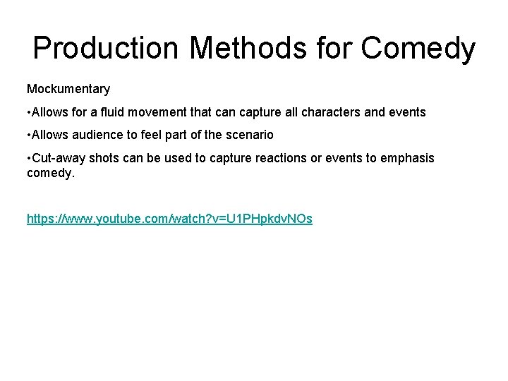 Production Methods for Comedy Mockumentary • Allows for a fluid movement that can capture