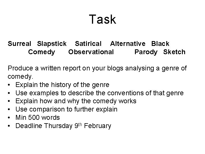 Task Surreal Slapstick Satirical Alternative Black Comedy Observational Parody Sketch Produce a written report