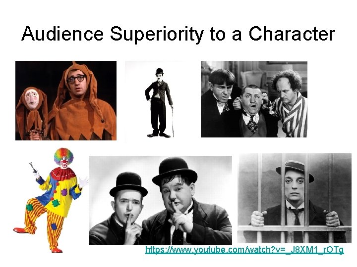 Audience Superiority to a Character https: //www. youtube. com/watch? v=_J 8 XM 1_r. OTg