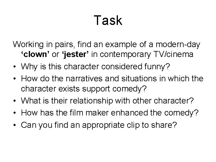 Task Working in pairs, find an example of a modern-day ‘clown’ or ‘jester’ in