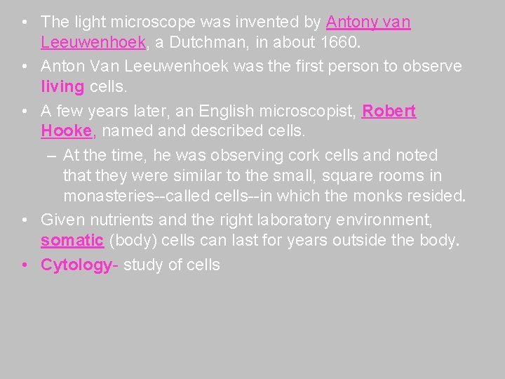 CELLS The light microscope was invented by Antony
