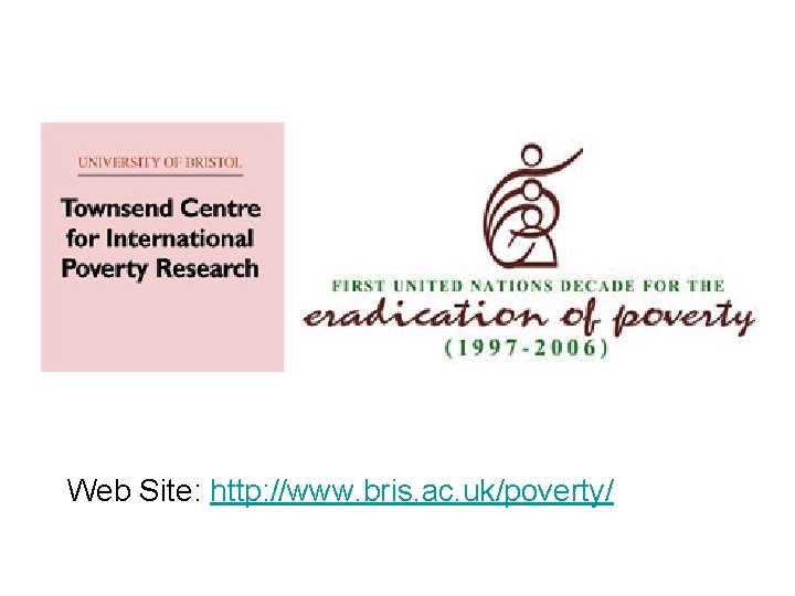 Web Site: http: //www. bris. ac. uk/poverty/ 