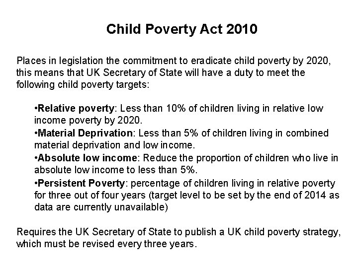 Child Poverty Act 2010 Places in legislation the commitment to eradicate child poverty by