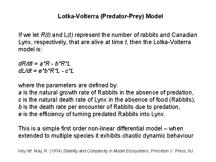 Lotka-Volterra (Predator-Prey) Model If we let R(t) and L(t) represent the number of rabbits