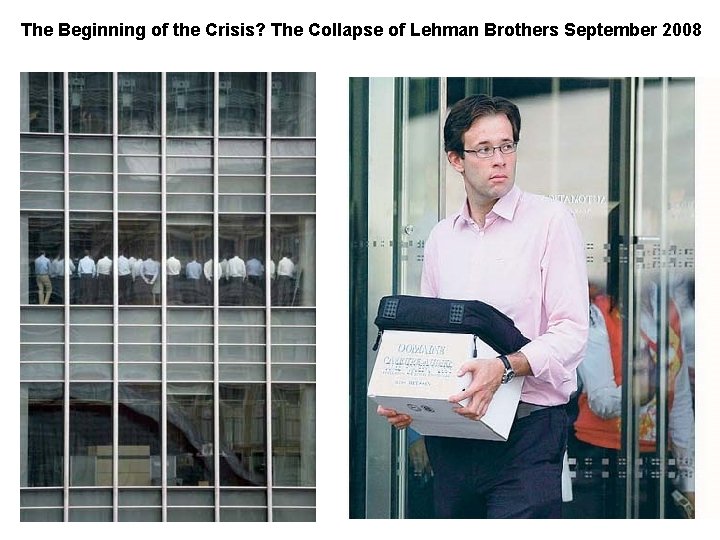 The Beginning of the Crisis? The Collapse of Lehman Brothers September 2008 
