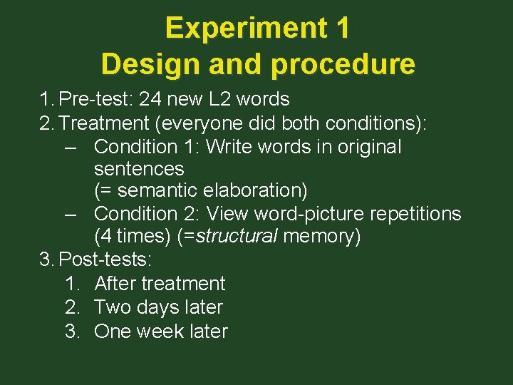 Experiment 1 Design and procedure 1. Pre-test: 24 new L 2 words 2. Treatment