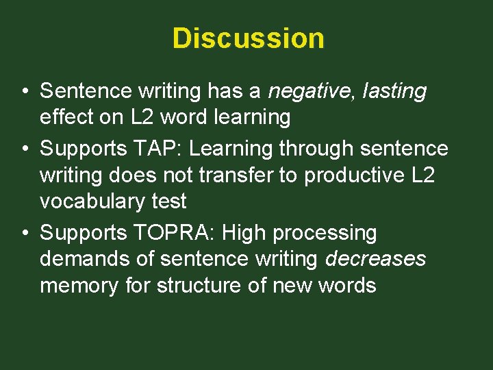 Discussion • Sentence writing has a negative, lasting effect on L 2 word learning